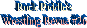 Rock Riddle's
Wrestling Revue