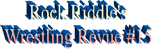 Rock Riddle's
Wrestling Revue