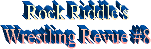 Rock Riddle's
Wrestling Revue