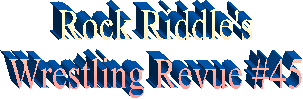 Rock Riddle's
Wrestling Revue