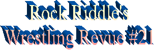Rock Riddle's
Wrestling Revue